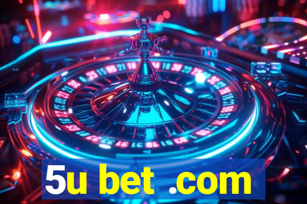 5u bet .com